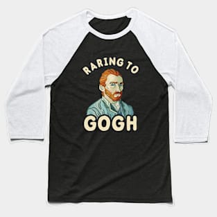 Raring To Gogh Baseball T-Shirt